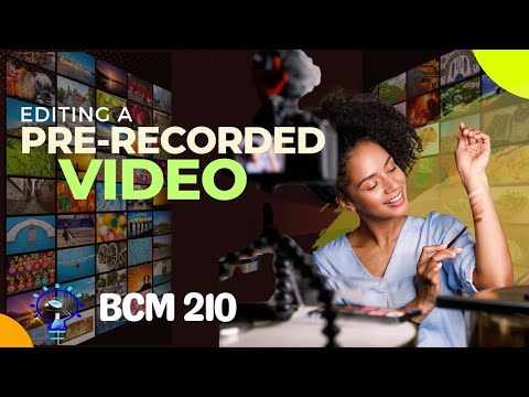 BCM 210: Editing a Pre-recorded Video 2024‎@jessicaawofisayo6312