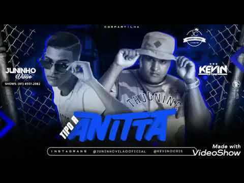 Juninho Vilão Feat. Kevin O Chris - TIPO A ANITTA