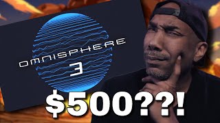 Omnisphere 3 - The Most UNHINGED TAKE EVER!!!