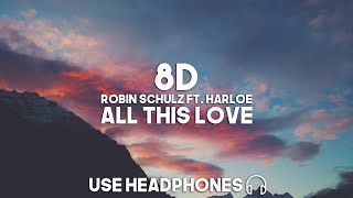 Robin Schulz ft. Harlœ - All This Love (8D Audio)