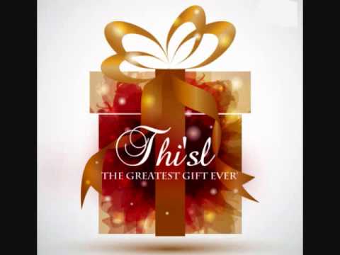 Thi'sl feat. J.R.- The Greatest Gift Ever