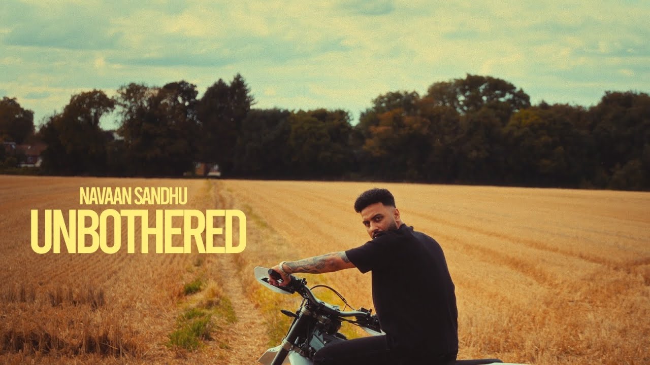 UNBOTHERED Lyrics - Navaan Sandhu