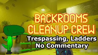 Backrooms Cleanup Crew (Trespassing, Ladders, No Commentary)