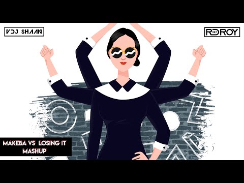 MAKEBA vs LOSING IT - VDJ SHAAN X VDJ R D ROY  - MASHUP
