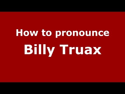 How to pronounce Billy Truax (American English/US)  - PronounceNames.com