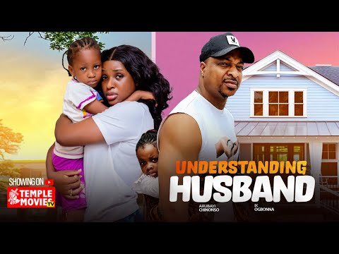 UNDERSTANDING HUSBAND - IK OGBONNA, CHINONSO ARUBAYI - 2025 EXCLUSIVE NOLLYWOOD MOVIE