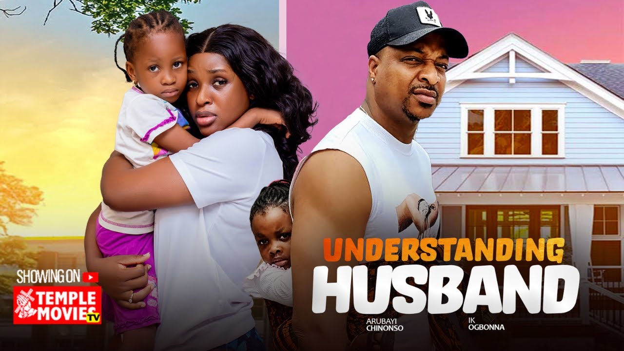 UNDERSTANDING HUSBAND - IK OGBONNA, CHINONSO ARUBAYI - 2025 EXCLUSIVE NOLLYWOOD MOVIE