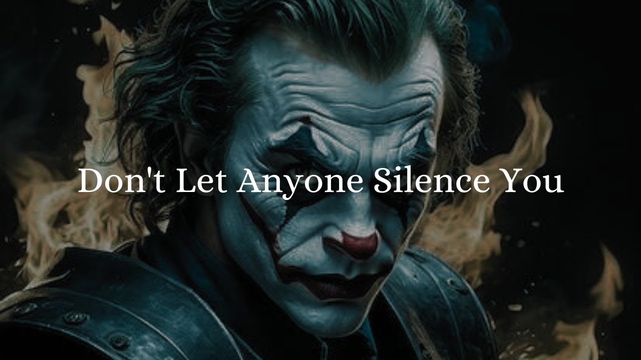Don't Let Anyone Silence You - Joker Dark Motivational Speech - Joker Motivation - Joker Speech