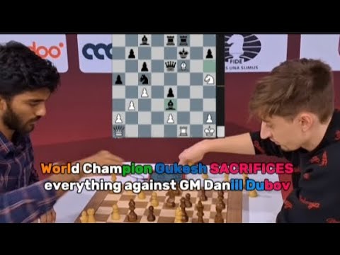 World Champion Gukesh SACRIFICES everything against Russian GM Daniil Dubov.