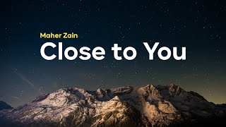 Download lagu Maher Zain - Close to You [Lyrics & Terjemahan] mp3