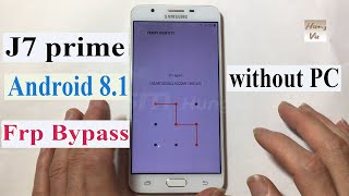 Samsung J7 Prime g610F Frp bypass Android 8.1 without PC 2022 - Gsm Hung Vu.