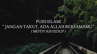 Download lagu PUISI ISLAMI JANGAN TAKUT ADA ALLAH BERSAMAMU MUSI... mp3