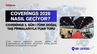 Coverings 2. Gün | Türk Doğal taş Firmalarıyla Fuar Turu