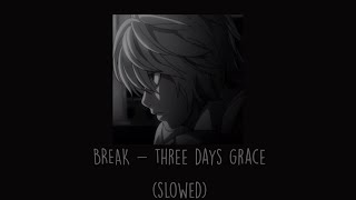 Three Days Grace - Break (Slowed)