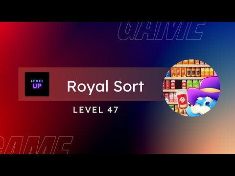 Royal Sort - Level 47 - 2024 Walkthrough