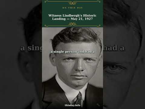 Witness Lindbergh's Historic Landing — May 21, 1927
