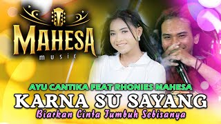 Download lagu Karna Su Sayang - Ayu Cantika Ft. Rhonies - Mahesa Music mp3