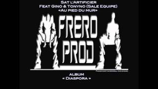 Sat l'Artificier Feat Gino & Tonyno (Sale Equipe) Produced by Frero Prod