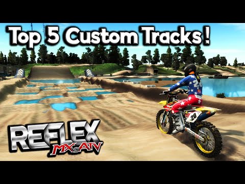Top 5 Custom tracks of all time! - MX vs ATV Reflex