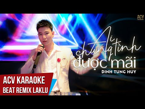 Karaoke | Ai Chung Tình Được Mãi Remix - Đinh Tùng Huy | Beat Remix Laklu