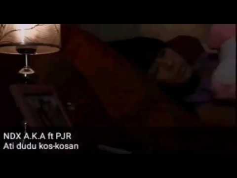 NDX A.K.A feat PJR - ATI DUDU KOS-KOSAN(LIRIK)(VIDEO KLIP)
