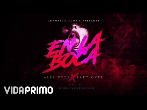 Alex Kyza - En La Boca ft. Lary Over [Official Audio]
