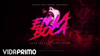 Alex Kyza - En La Boca ft. Lary Over [Official Audio]