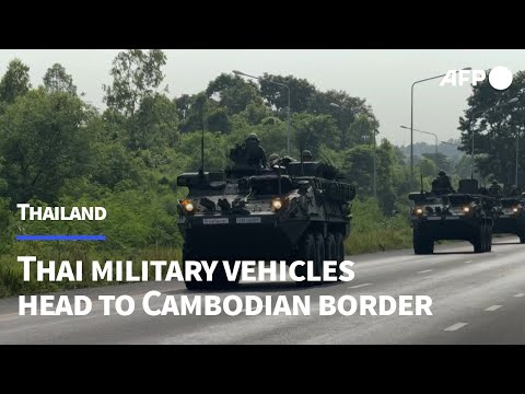 Thai military vehicles head to border amid clashes with Cambodia | AFP
