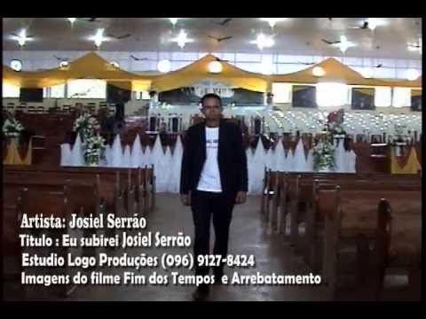 Clip Josiel Serrão - Eu subirei