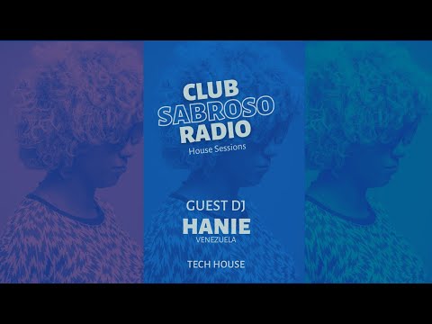 Club Sabroso Radio - House Sessions with Guest Hanie (Venezuela)