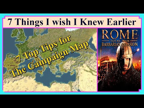 7 Top Tips | Campaign Map | 7 Things I wish I knew Earlier | Rome Total War | Barbarian Invasion