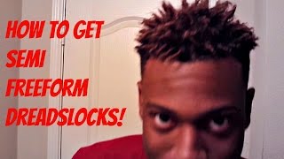 How to get Hightop semi free form dreads!!!