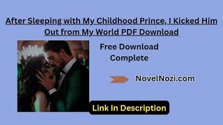After Sleeping with My Childhood Prince, I Kicked Him Out from My World - Complete