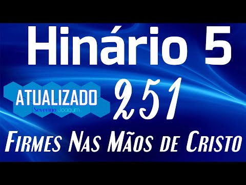 HINO 251 CCB - Firme Nas Mãos de Cristo -  HINÁRIO 5 ATUALIZADO  @severinojoaquimdasilva-oficial ​