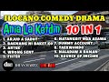 ANIA LA KETDIN 10 EPISODE ILOCANI COMEDY DRAMA 10 IN 1
