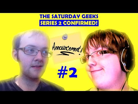 SATURDAY GEEKS SERIES 2 CONFIRMED: Annoucement Video #2 - The Saturday Geeks