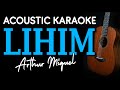 LIHIM - Arthur Miguel | ACOUSTIC KARAOKE