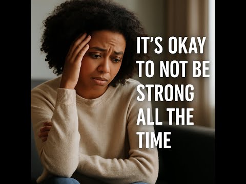 Why 'Being Strong' Can Be the Hardest Thing You Do