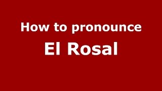 How to pronounce El Rosal