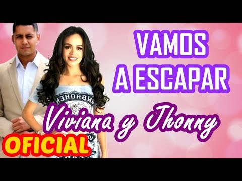 Vamos a Escapar - Alvaro & Diego - Cancion de Viviana y Jhonny -  OFICIAL