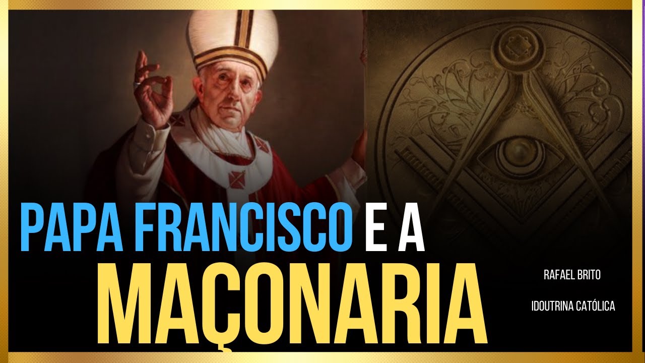 URGENTE!!! PAPA FRANCISCO  e a MAÇONARIA