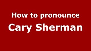 How to pronounce Cary Sherman