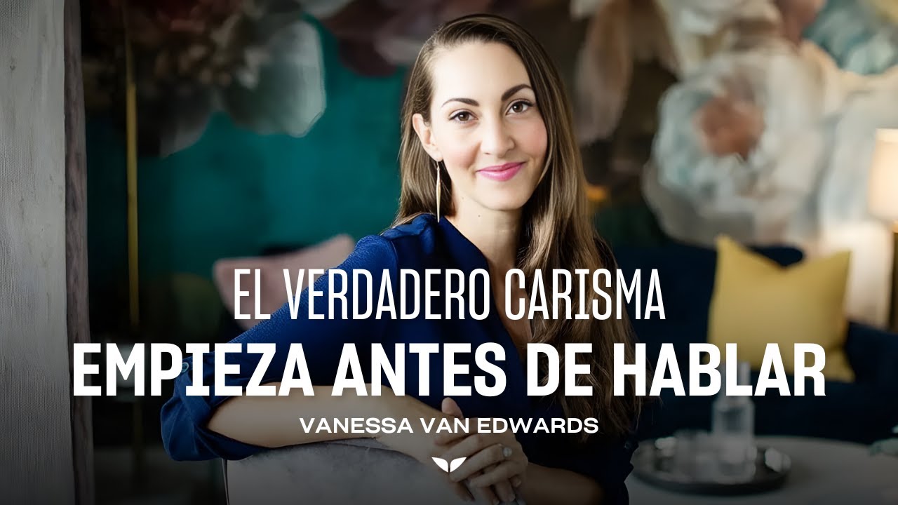 El verdadero carisma empieza ANTES de hablar | Vanessa Van Edwards