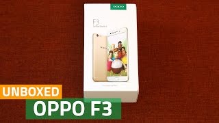 Oppo F3 Unboxing and First Look  Price Specs and M