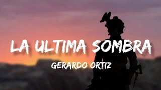 La Ultima Sombra - Gerardo Ortiz (Letra/English Lyrics)