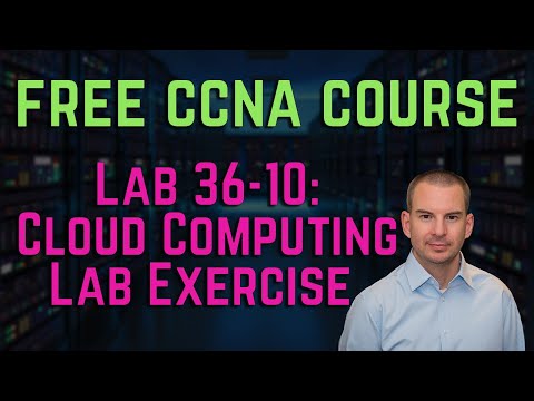 Free CCNA 200-301 Course 36-10: Cloud Computing Lab Exercise