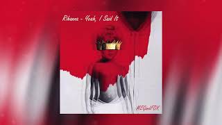 Rihanna - Yeah, I Said It (MEGandFOX Remix)