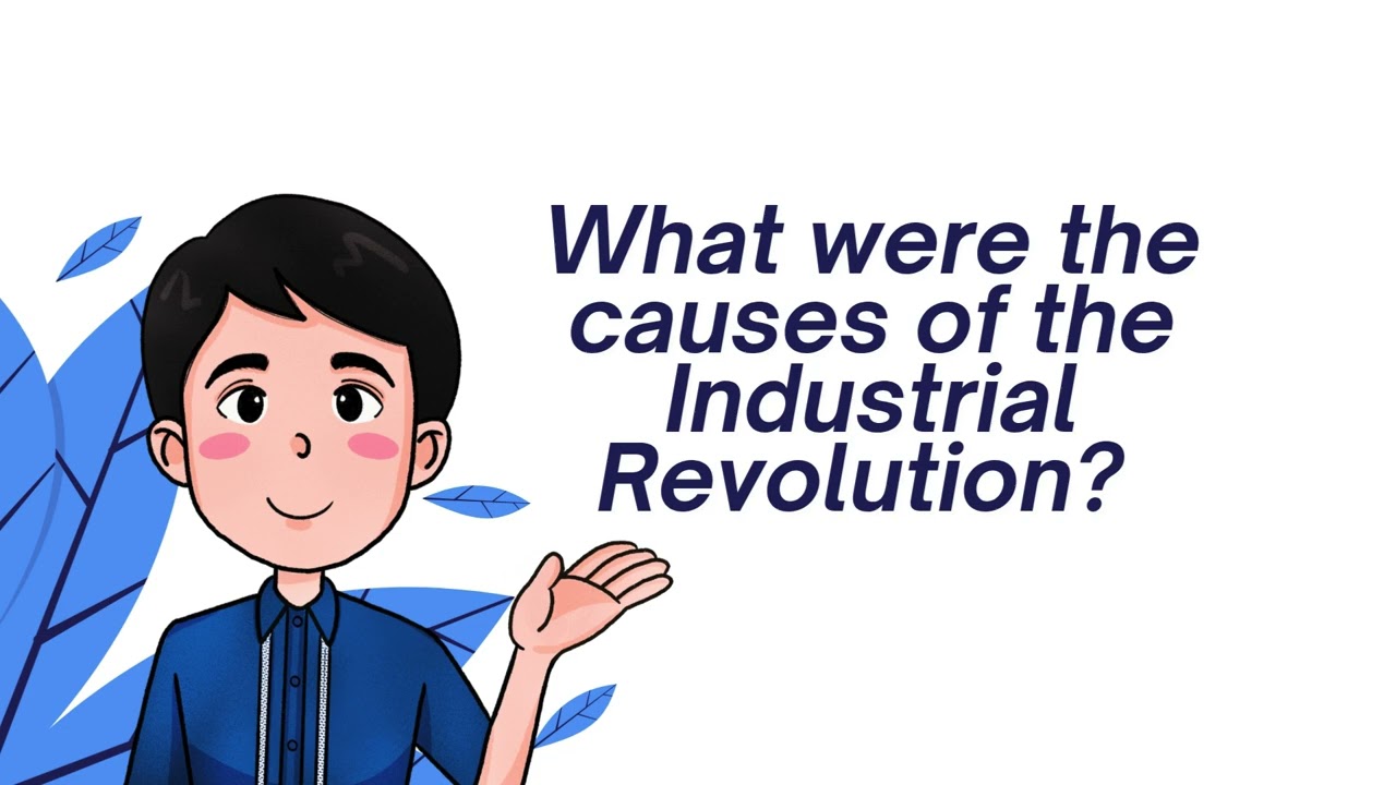 What were the causes of the Industrial Revolution?