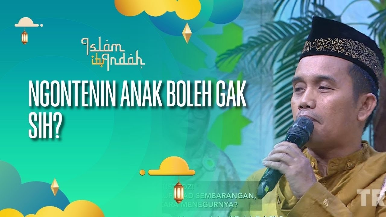 Ngontenin Anak Boleh Gak Sih - ISLAM ITU INDAH (7/10/26) P2