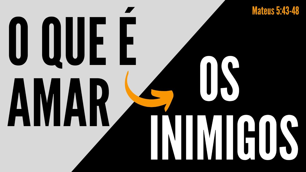 O que é amar os inimigos? Mateus 5:43-48, uma das passagens mais perturbadoras do sermão do monte.